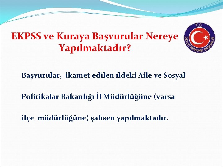 EKPSS ve Kuraya Başvurular Nereye Yapılmaktadır? Başvurular, ikamet edilen ildeki Aile ve Sosyal Politikalar