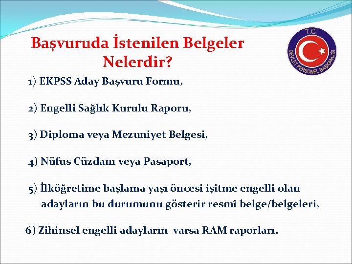 Başvuruda İstenilen Belgeler Nelerdir? 1) EKPSS Aday Başvuru Formu, 2) Engelli Sağlık Kurulu Raporu,