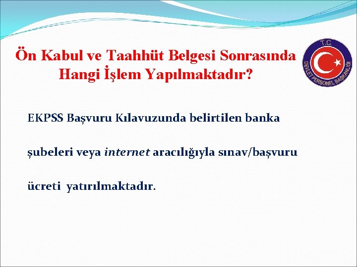 Ön Kabul ve Taahhüt Belgesi Sonrasında Hangi İşlem Yapılmaktadır? EKPSS Başvuru Kılavuzunda belirtilen banka