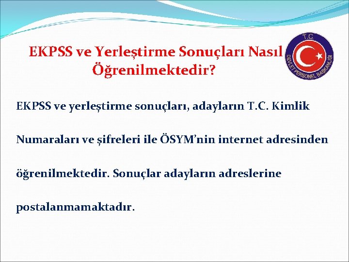 EKPSS ve Yerleştirme Sonuçları Nasıl Öğrenilmektedir? EKPSS ve yerleştirme sonuçları, adayların T. C. Kimlik