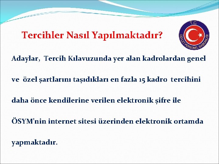 Tercihler Nasıl Yapılmaktadır? Adaylar, Tercih Kılavuzunda yer alan kadrolardan genel ve özel şartlarını taşıdıkları