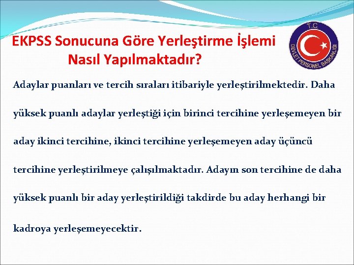 EKPSS Sonucuna Göre Yerleştirme İşlemi Nasıl Yapılmaktadır? Adaylar puanları ve tercih sıraları itibariyle yerleştirilmektedir.