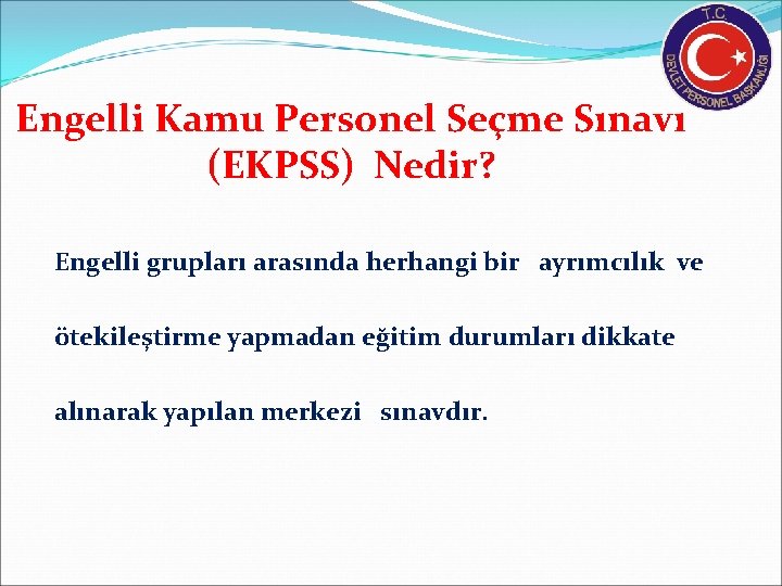 Engelli Kamu Personel Seçme Sınavı (EKPSS) Nedir? Engelli grupları arasında herhangi bir ayrımcılık ve