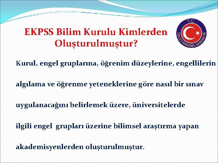 EKPSS Bilim Kurulu Kimlerden Oluşturulmuştur? Kurul, engel gruplarına, öğrenim düzeylerine, engellilerin algılama ve öğrenme