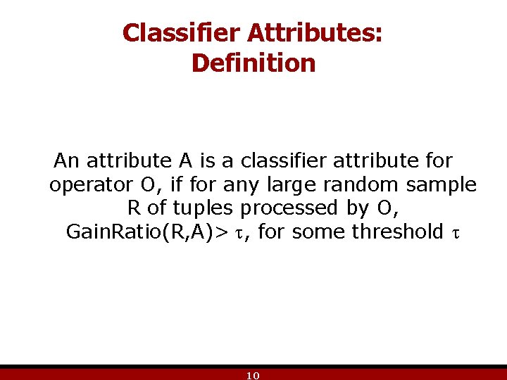 Classifier Attributes: Definition An attribute A is a classifier attribute for operator O, if