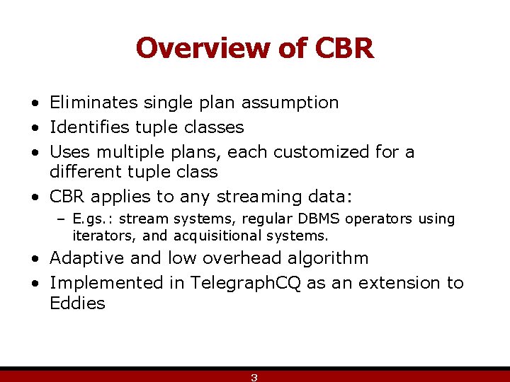 Overview of CBR • Eliminates single plan assumption • Identifies tuple classes • Uses