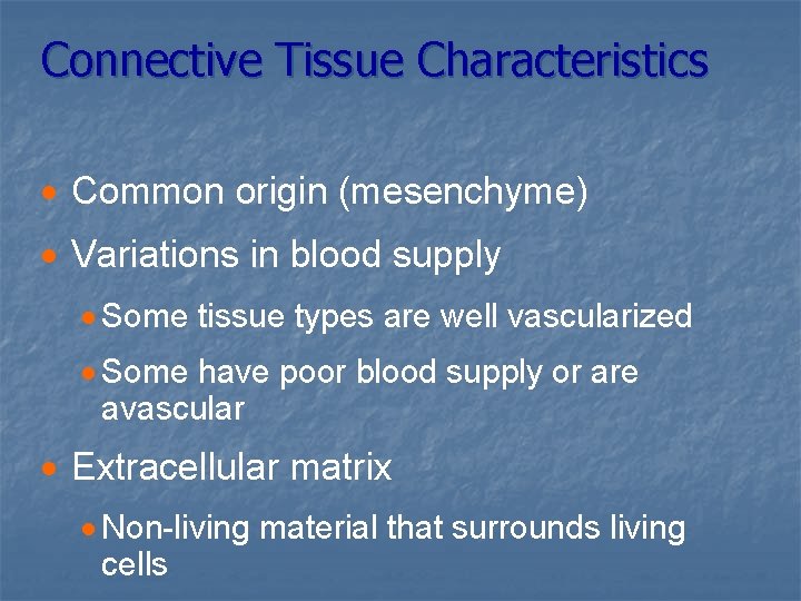 Connective Tissue Characteristics · Common origin (mesenchyme) · Variations in blood supply · Some