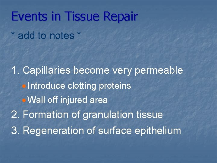 Events in Tissue Repair * add to notes * 1. Capillaries become very permeable