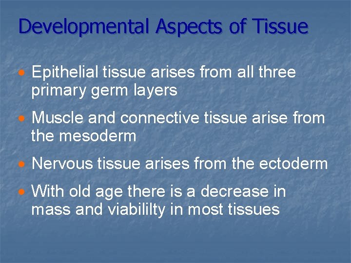 Developmental Aspects of Tissue · Epithelial tissue arises from all three primary germ layers
