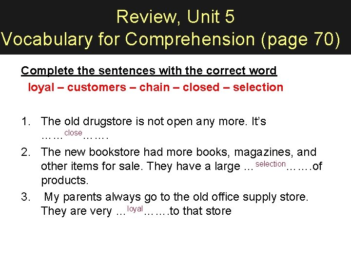 Review, Unit 5 Vocabulary for Comprehension (page 70) Complete the sentences with the correct