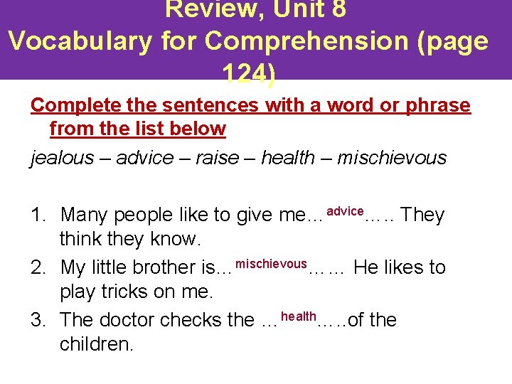 Review, Unit 8 Vocabulary for Comprehension (page 124) Complete the sentences with a word