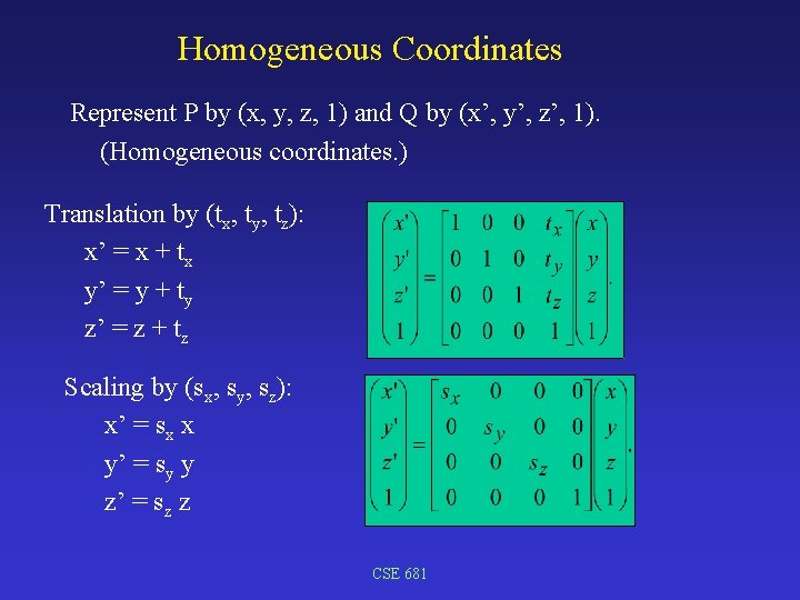 Homogeneous Coordinates Represent P by (x, y, z, 1) and Q by (x’, y’,