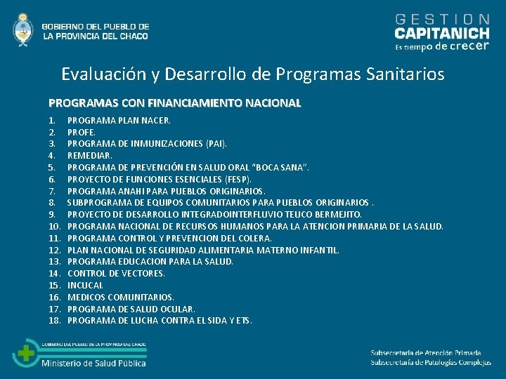Evaluación y Desarrollo de Programas Sanitarios PROGRAMAS CON FINANCIAMIENTO NACIONAL 1. 2. 3. 4.