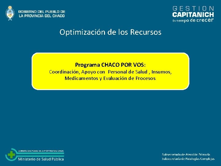 Optimización de los Recursos Programa CHACO POR VOS: Coordinación, Apoyo con Personal de Salud