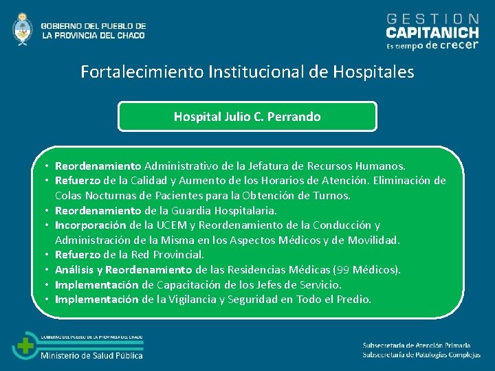 Fortalecimiento Institucional de Hospitales Hospital Julio C. Perrando • Reordenamiento Administrativo de la Jefatura