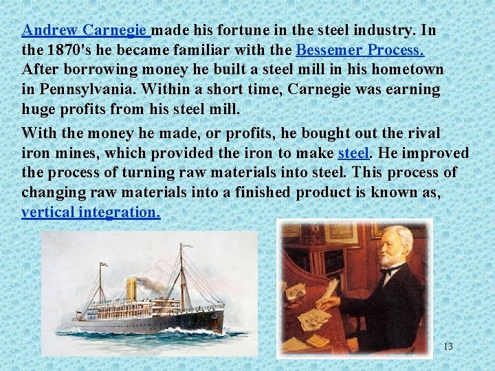 Andrew Carnegie made his fortune in the steel industry. In the 1870's he became