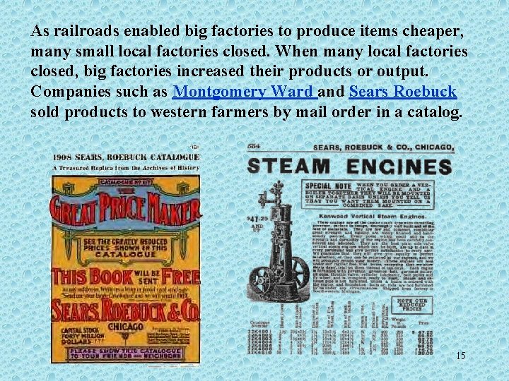 As railroads enabled big factories to produce items cheaper, many small local factories closed.