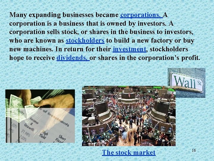 Many expanding businesses became corporations. A corporation is a business that is owned by