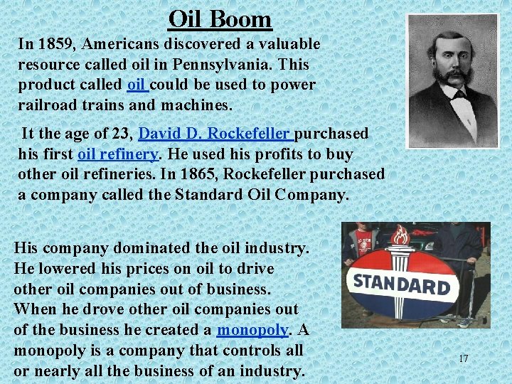 Oil Boom In 1859, Americans discovered a valuable resource called oil in Pennsylvania. This