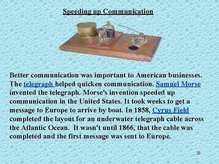 Speeding up Communication Better communication was important to American businesses. The telegraph helped quicken