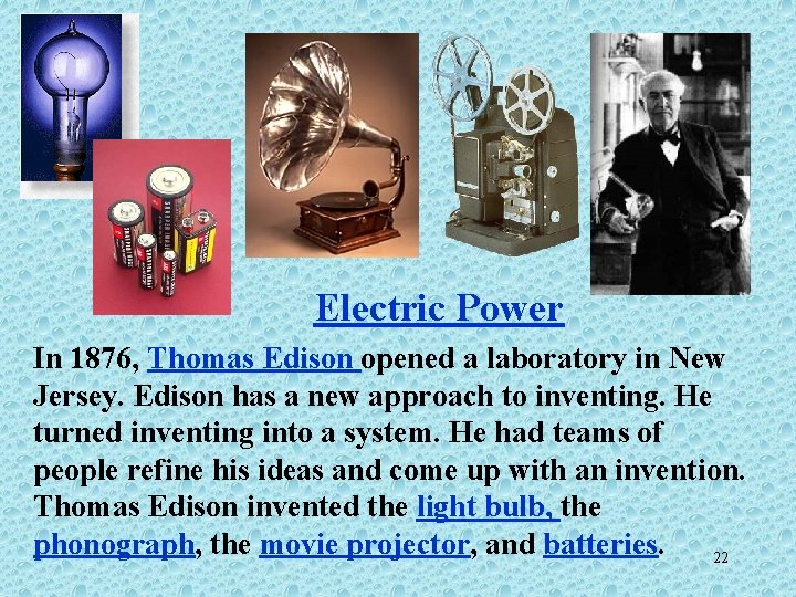 Electric Power In 1876, Thomas Edison opened a laboratory in New Jersey. Edison has