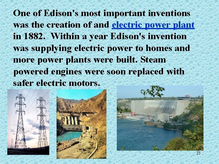 One of Edison's most important inventions was the creation of and electric power plant