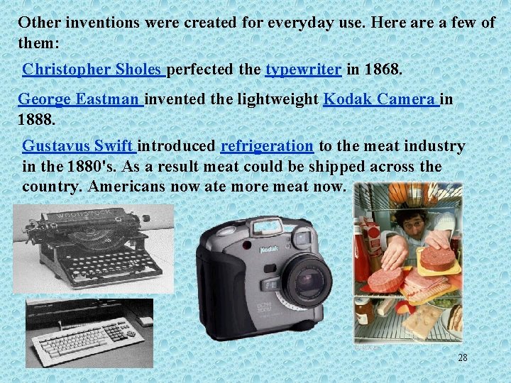 Other inventions were created for everyday use. Here a few of them: Christopher Sholes