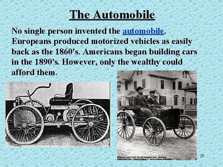 The Automobile No single person invented the automobile. Europeans produced motorized vehicles as easily