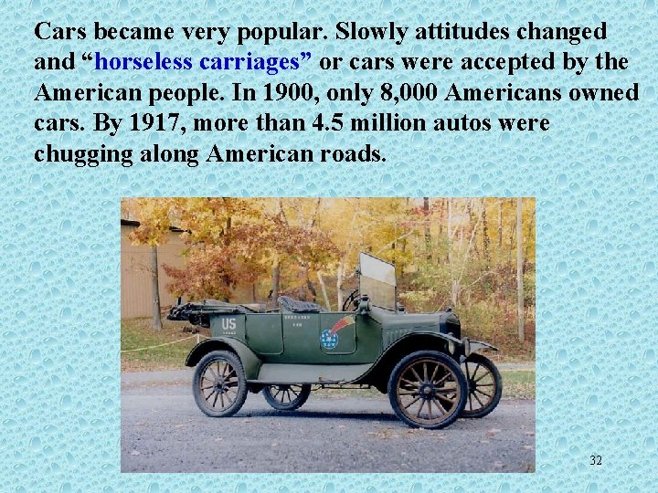 Cars became very popular. Slowly attitudes changed and “horseless carriages” or cars were accepted