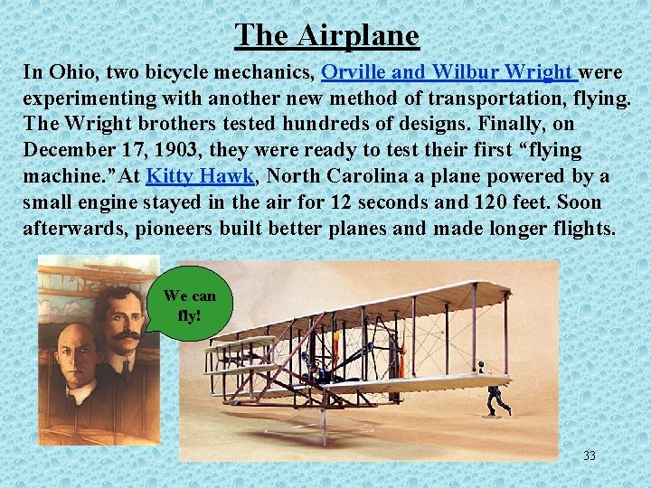 The Airplane In Ohio, two bicycle mechanics, Orville and Wilbur Wright were experimenting with