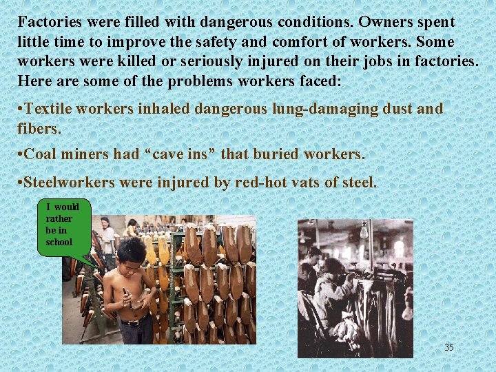 Factories were filled with dangerous conditions. Owners spent little time to improve the safety