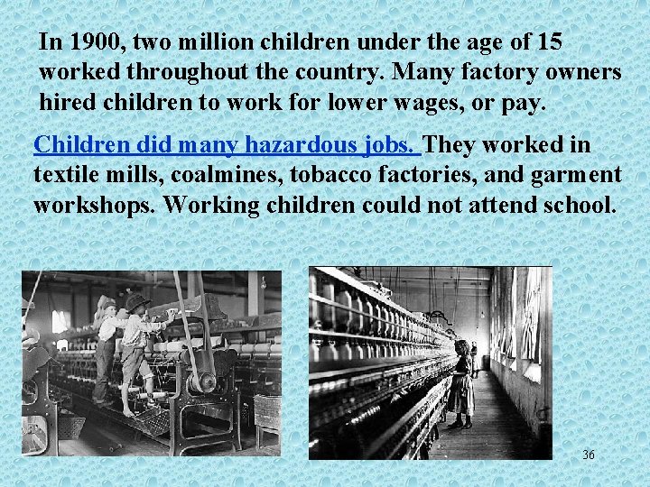 In 1900, two million children under the age of 15 worked throughout the country.