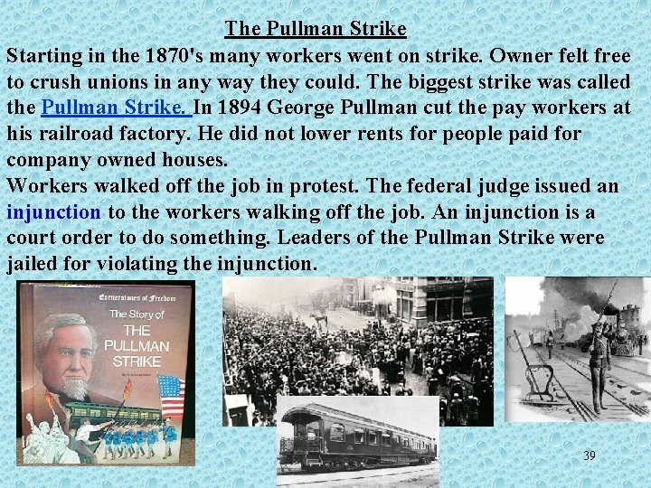 The Pullman Strike Starting in the 1870's many workers went on strike. Owner felt