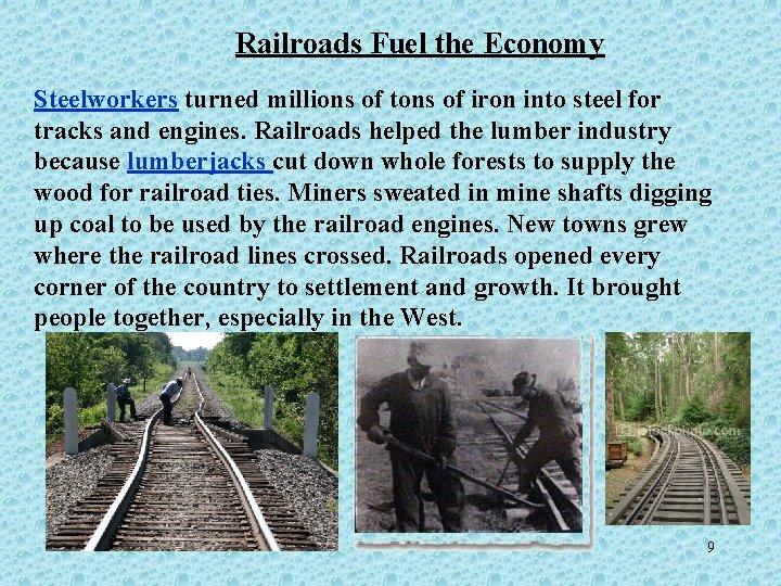 Railroads Fuel the Economy Steelworkers turned millions of tons of iron into steel for