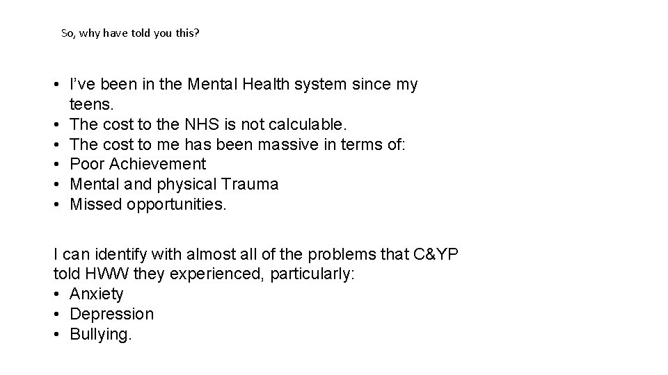 So, why have told you this? • I’ve been in the Mental Health system