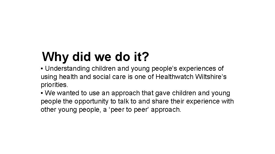 Why did we do it? • Understanding children and young people’s experiences of using