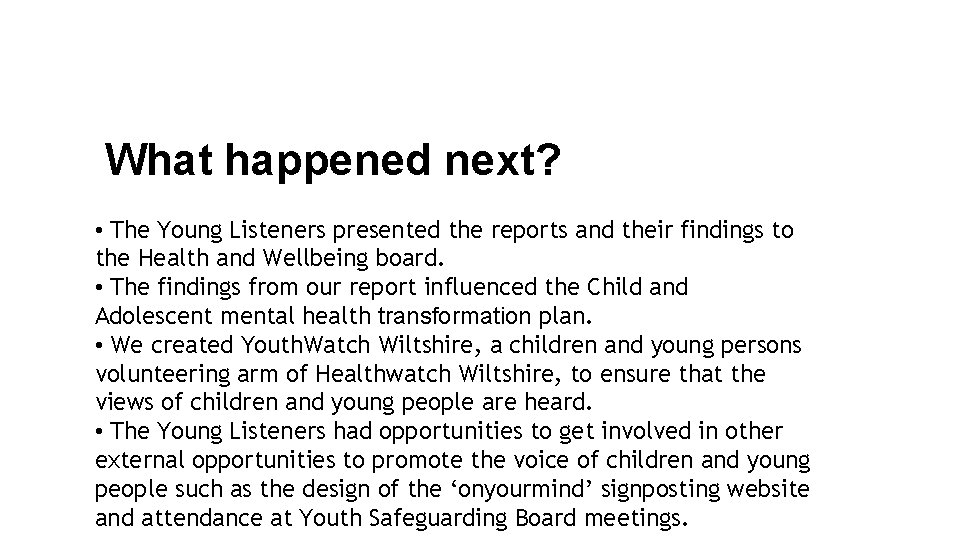 What happened next? • The Young Listeners presented the reports and their findings to