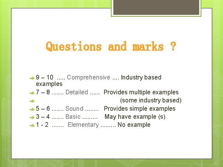 Questions and marks ? 9 – 10 . . . Comprehensive. . Industry based