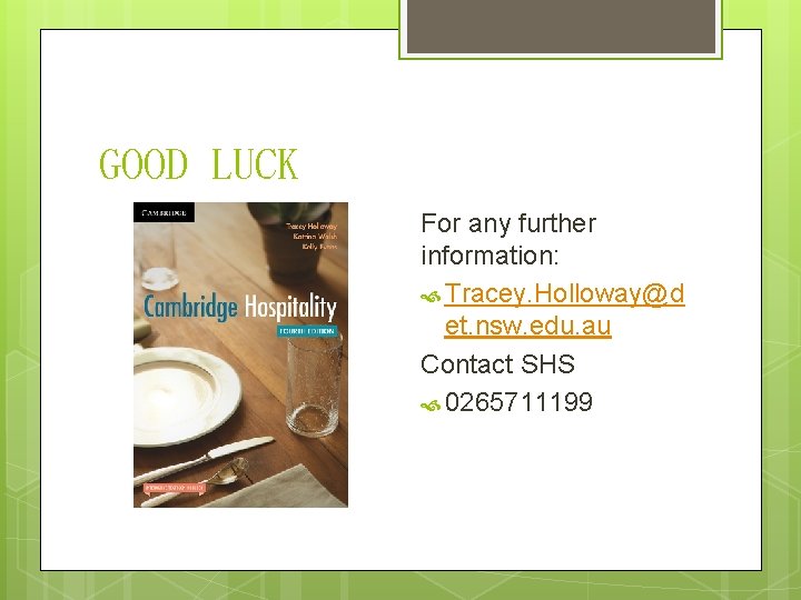 GOOD LUCK For any further information: Tracey. Holloway@d et. nsw. edu. au Contact SHS