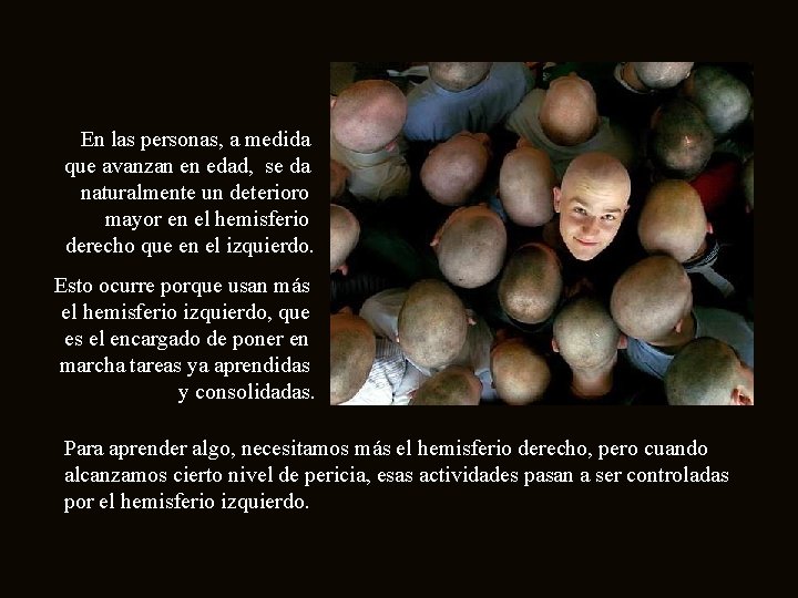 En las personas, a medida que avanzan en edad, se da naturalmente un deterioro