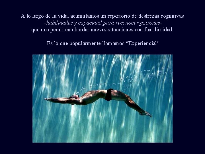 A lo largo de la vida, acumulamos un repertorio de destrezas cognitivas -habilidades y