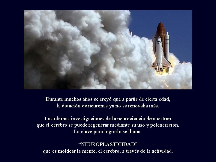 Durante muchos años se creyó que a partir de cierta edad, la dotación de
