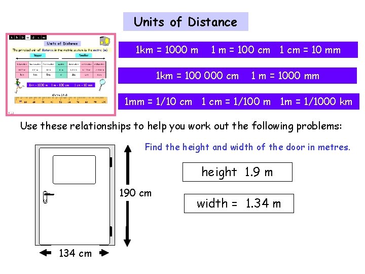 Units of Distance 1 km = 1000 m 1 m = 100 cm 1