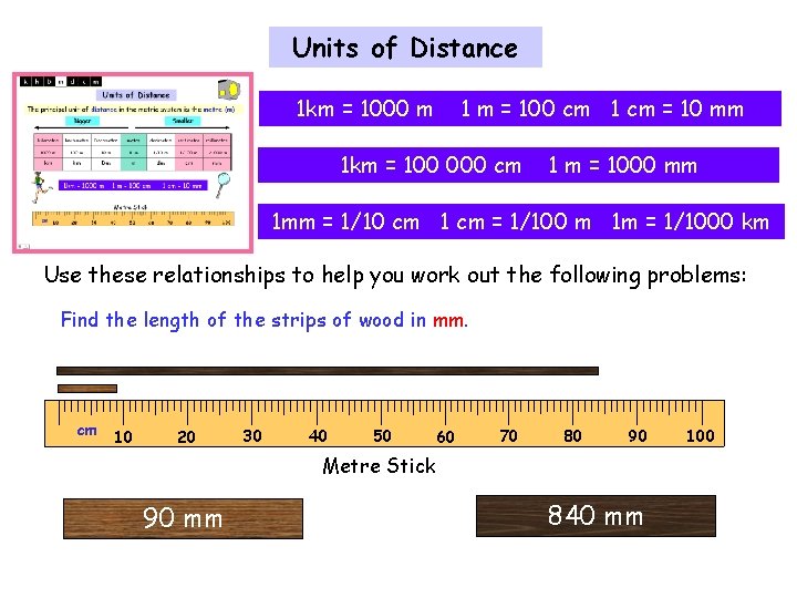 Units of Distance 1 km = 1000 m 1 m = 100 cm 1
