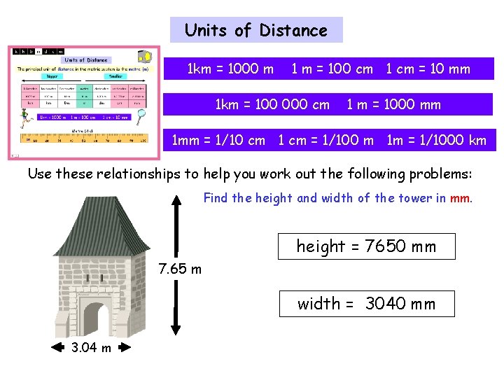 Units of Distance 1 km = 1000 m 1 m = 100 cm 1
