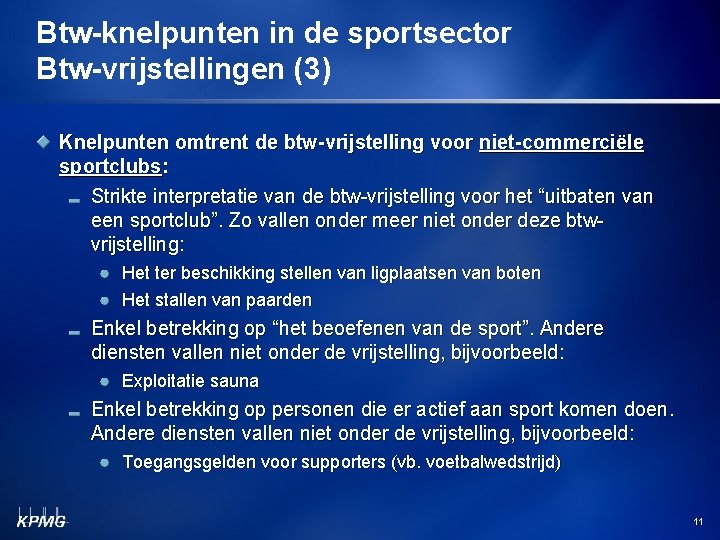 Btw-knelpunten in de sportsector Btw-vrijstellingen (3) Knelpunten omtrent de btw-vrijstelling voor niet-commerciële sportclubs: Strikte