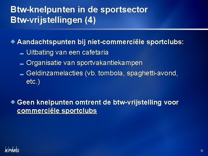 Btw-knelpunten in de sportsector Btw-vrijstellingen (4) Aandachtspunten bij niet-commerciële sportclubs: Uitbating van een cafetaria