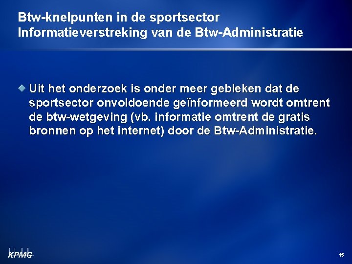 Btw-knelpunten in de sportsector Informatieverstreking van de Btw-Administratie Uit het onderzoek is onder meer