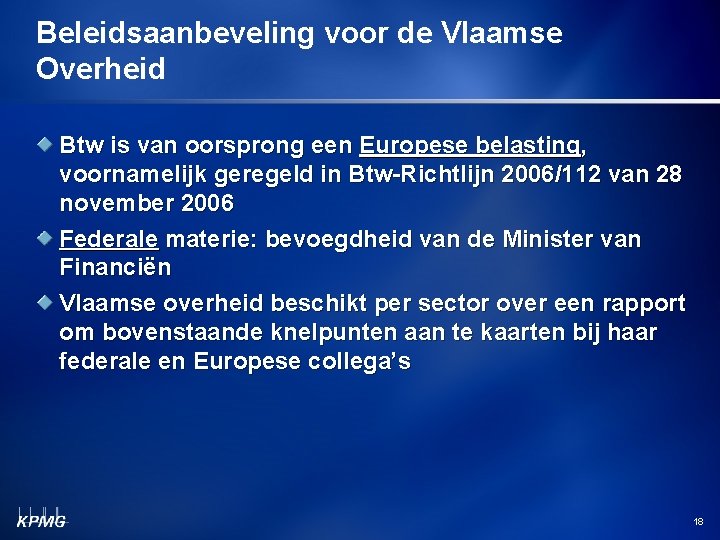 Beleidsaanbeveling voor de Vlaamse Overheid Btw is van oorsprong een Europese belasting, voornamelijk geregeld