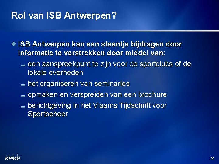Rol van ISB Antwerpen? ISB Antwerpen kan een steentje bijdragen door informatie te verstrekken